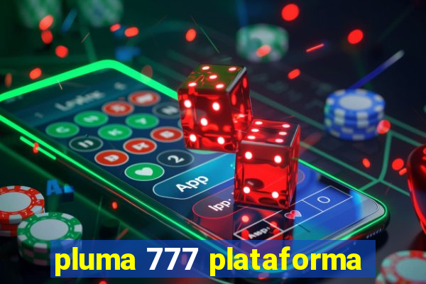 pluma 777 plataforma